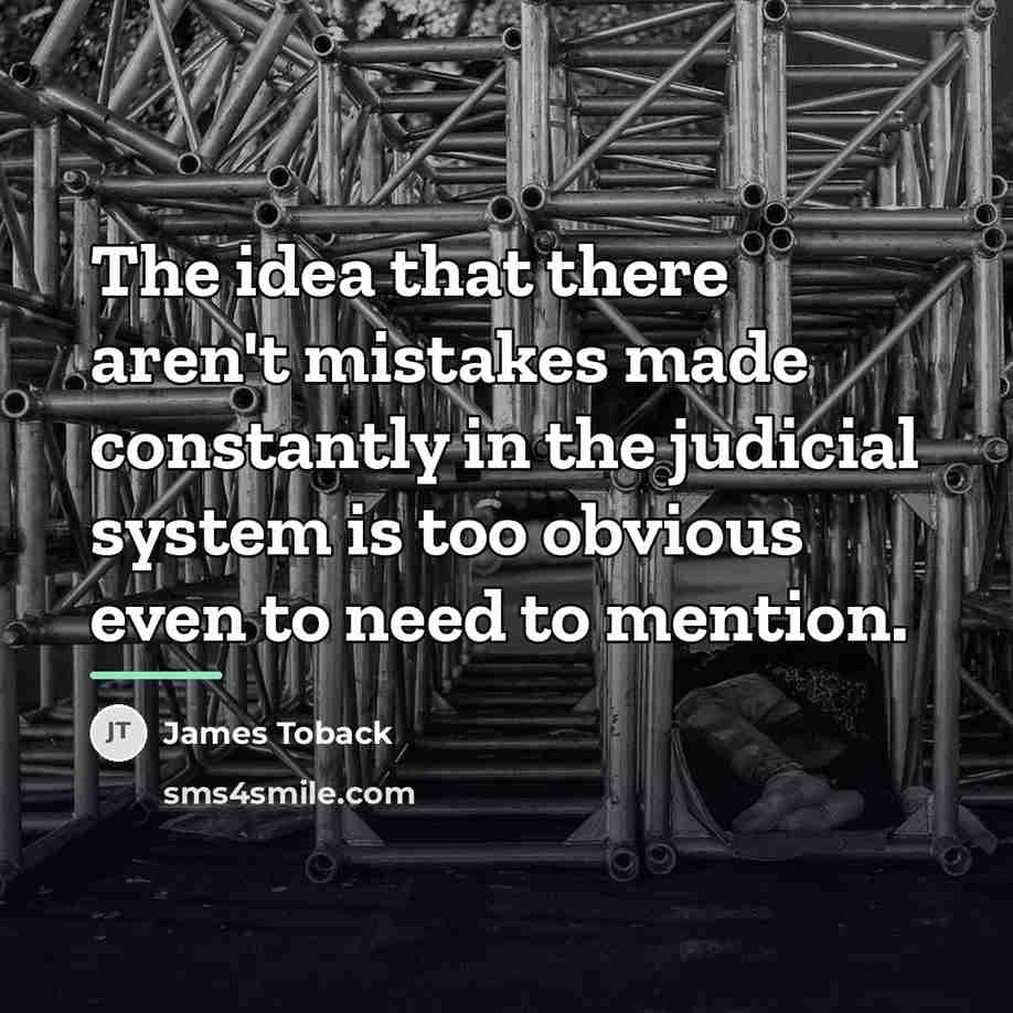 “The idea that there aren't mistakes made constantly in the…” quote by James Toback