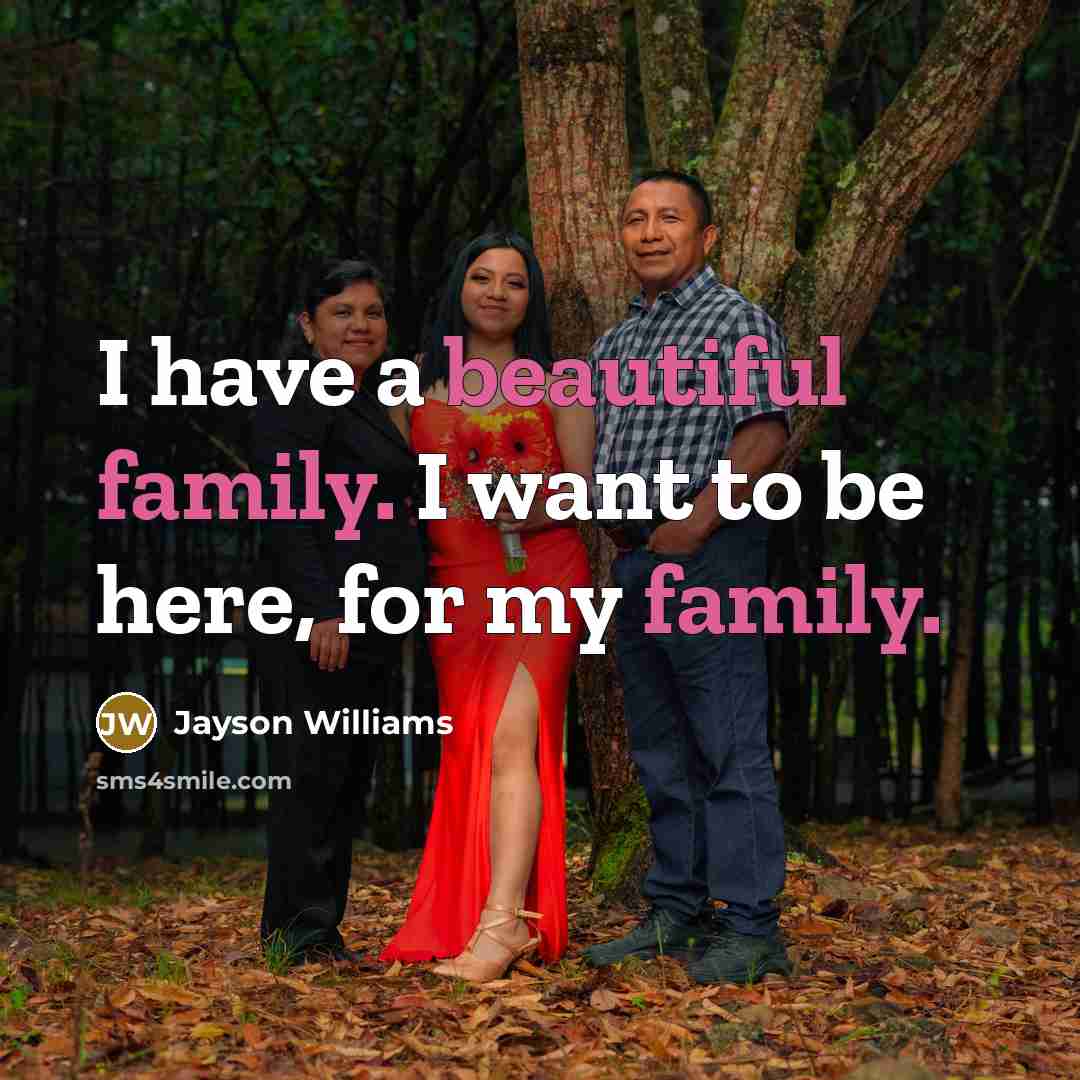 “I have a beautiful family. I want to be here,…” quote by Jayson Williams
