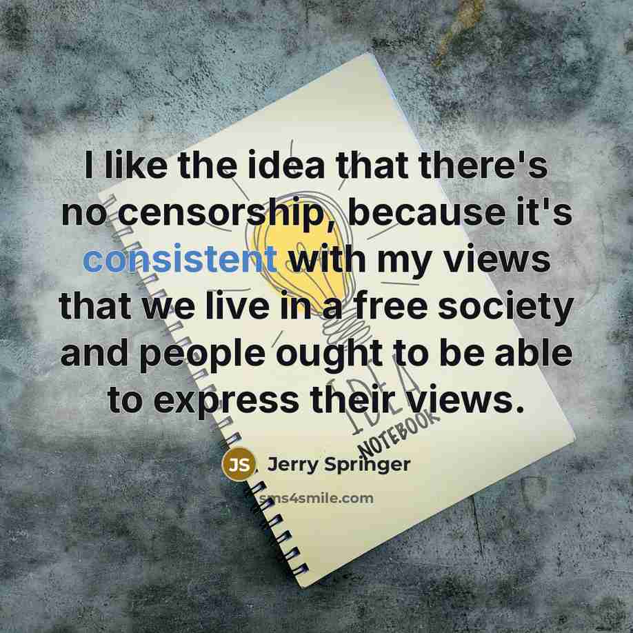 “I like the idea that there's no censorship, because it's…” quote by Jerry Springer