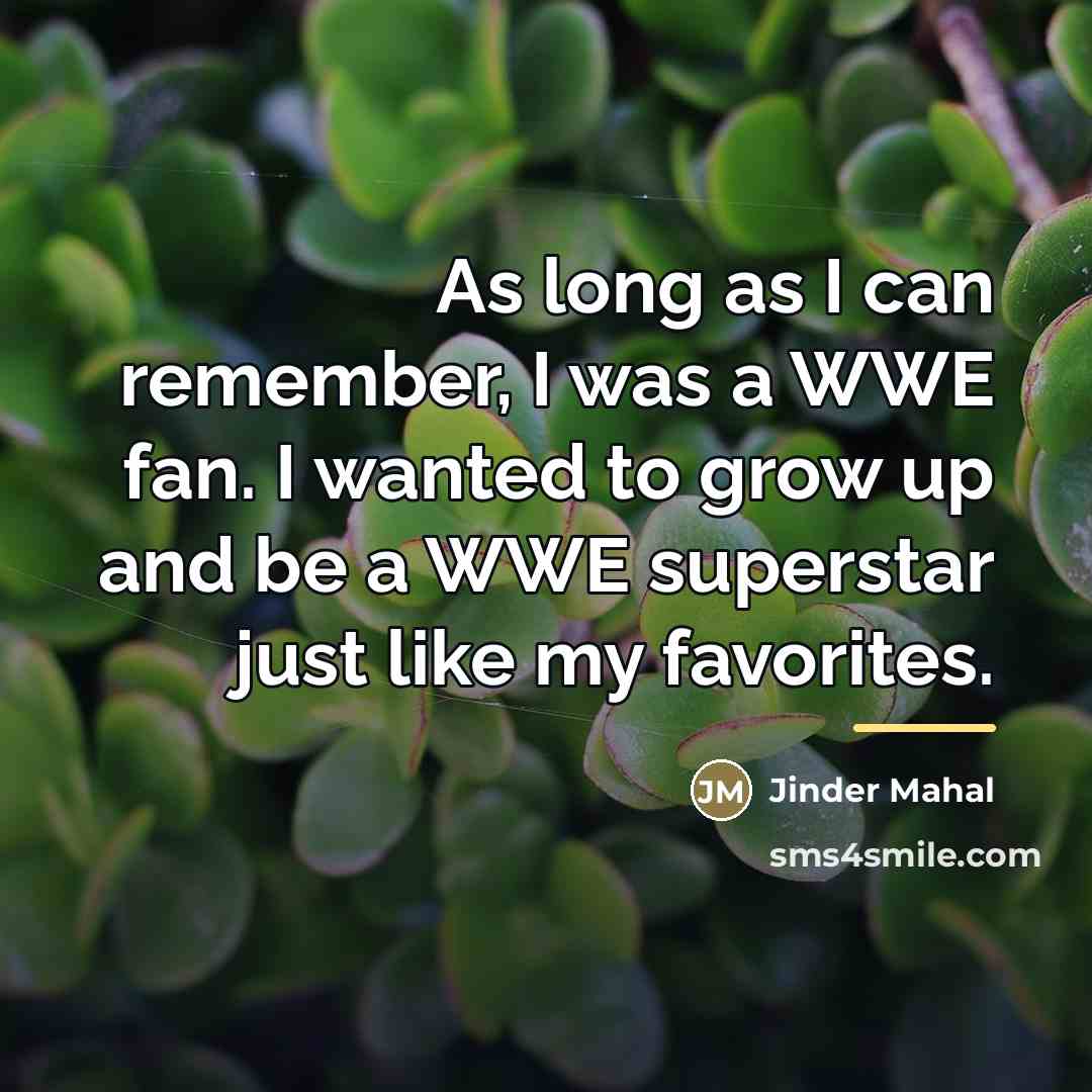 “As long as I can remember, I was a WWE…” quote by Jinder Mahal