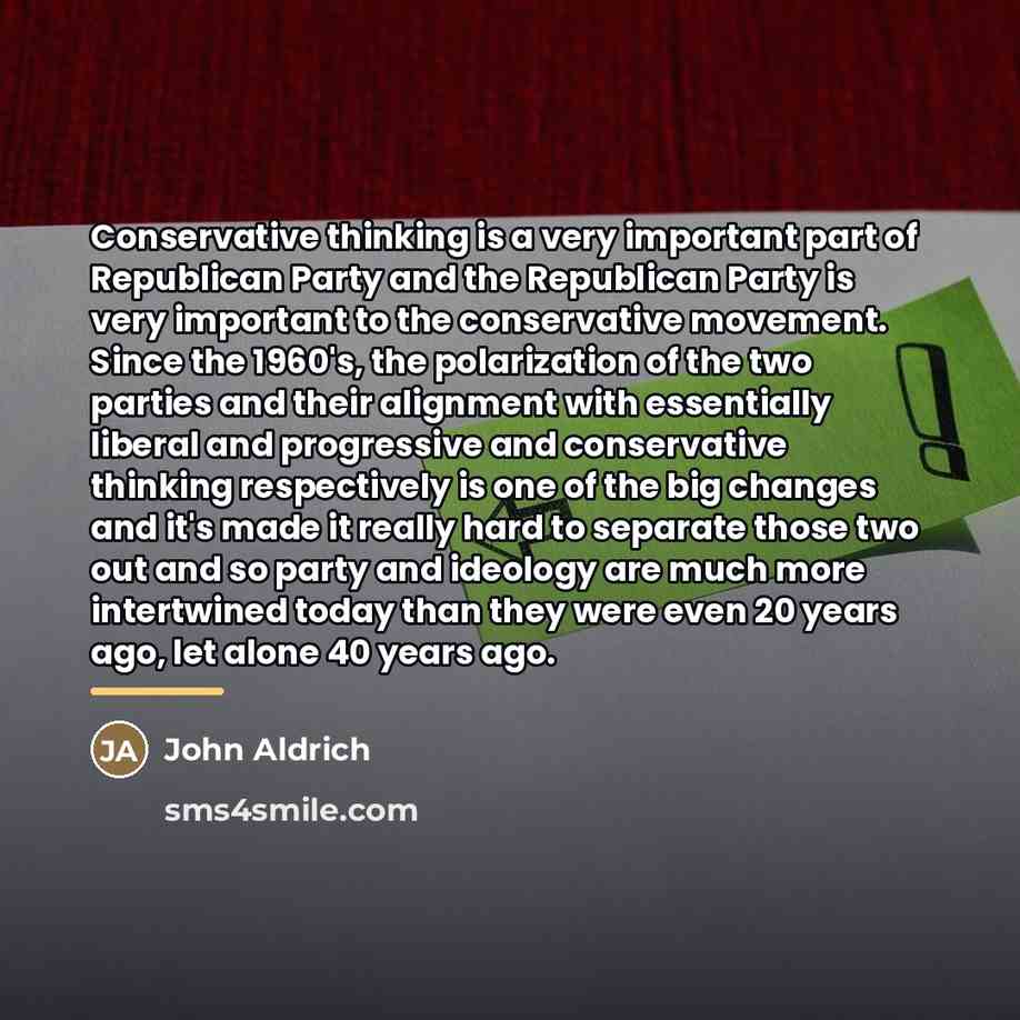 “Conservative thinking is a very important part of Republican Party…” quote by John Aldrich