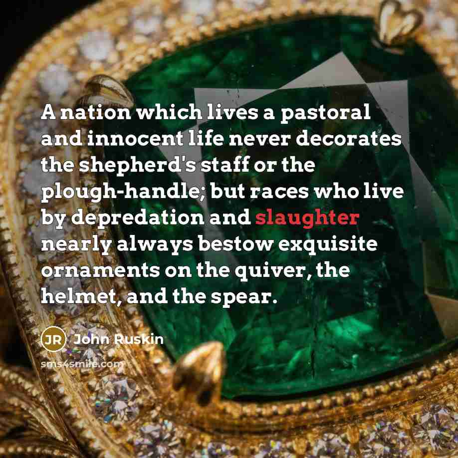 “A nation which lives a pastoral and innocent life never…” quote by John Ruskin