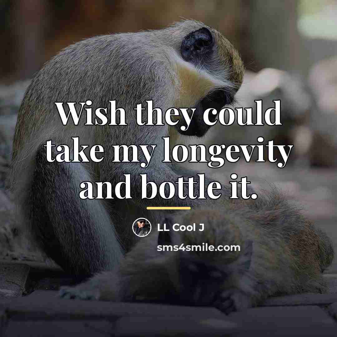 “Wish they could take my longevity and bottle it.…” quote by LL Cool J