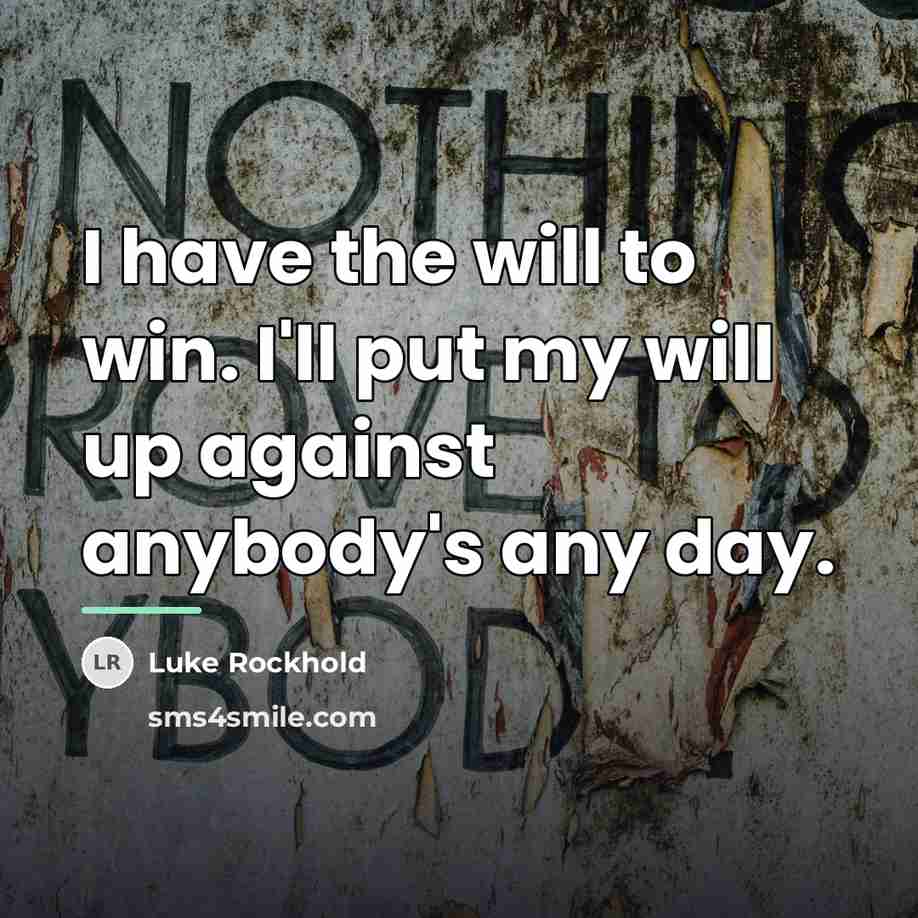 “I have the will to win. I'll put my will…” quote by Luke Rockhold