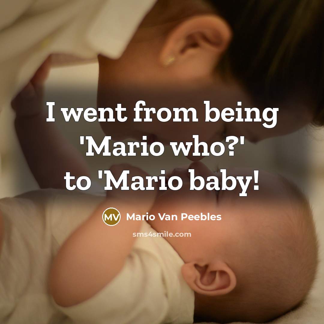 “I went from being 'Mario who?' to 'Mario baby!…” quote by Mario Van Peebles