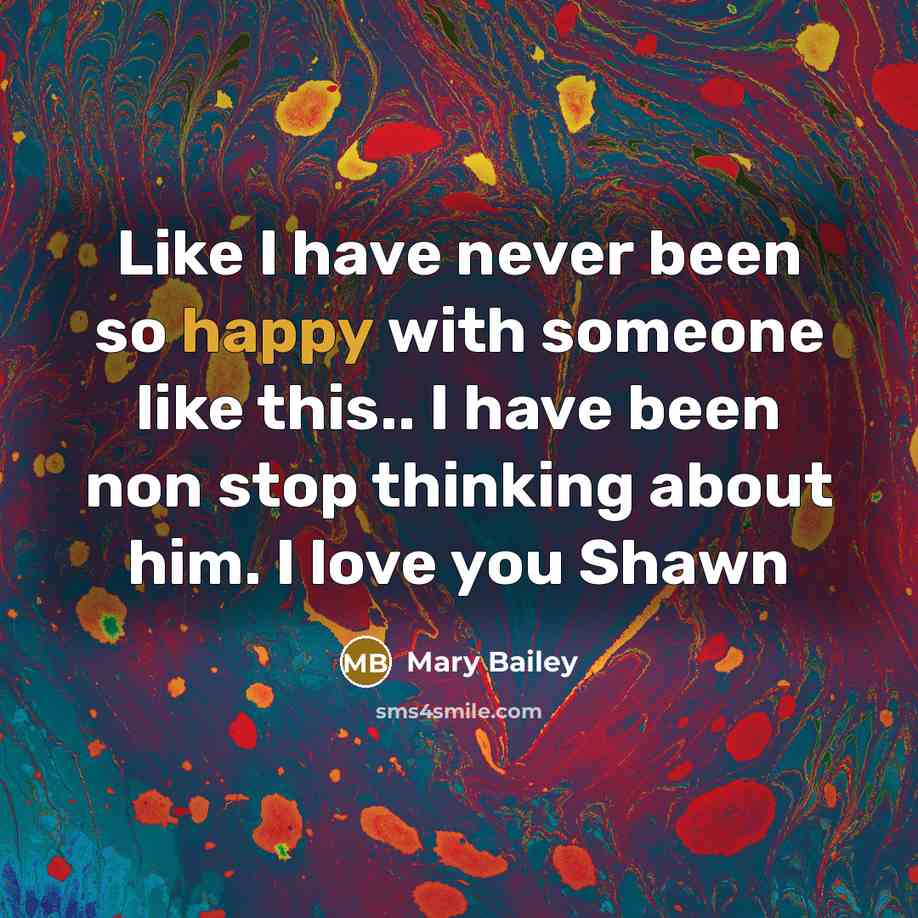 “Like I have never been so happy with someone like…” quote by Mary Bailey