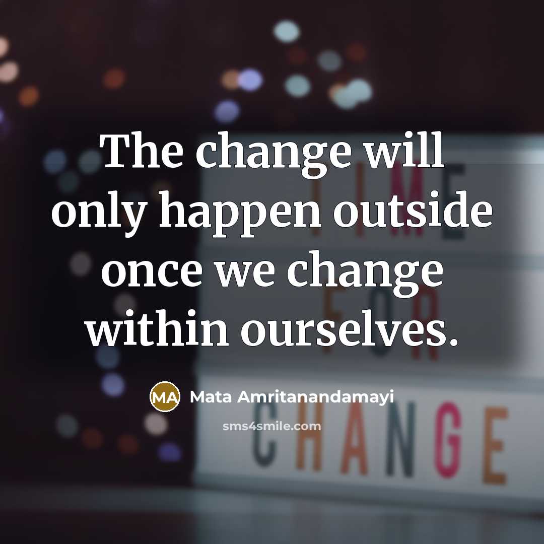 “The change will only happen outside once we change within…” quote by Mata Amritanandamayi