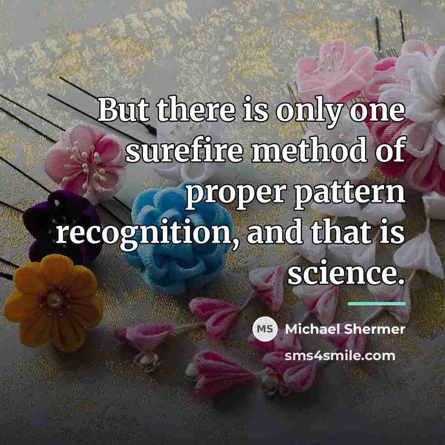 “But there is only one surefire method of proper pattern…” quote by Michael Shermer