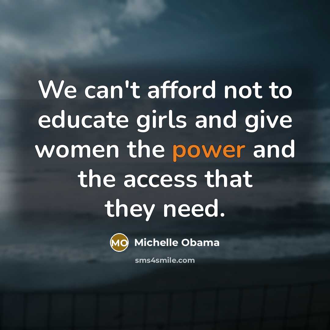 “We can't afford not to educate girls and give women…” quote by Michelle Obama