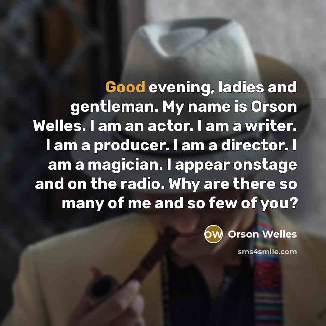 “Good evening, ladies and gentleman. My name is Orson Welles.…” quote by Orson Welles