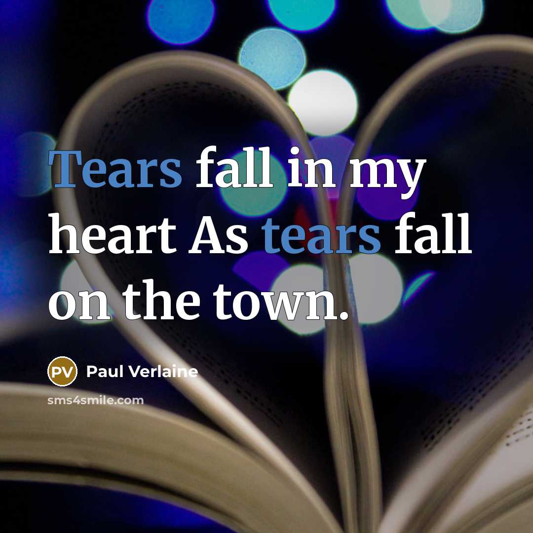 “Tears fall in my heart As tears fall on the…” quote by Paul Verlaine