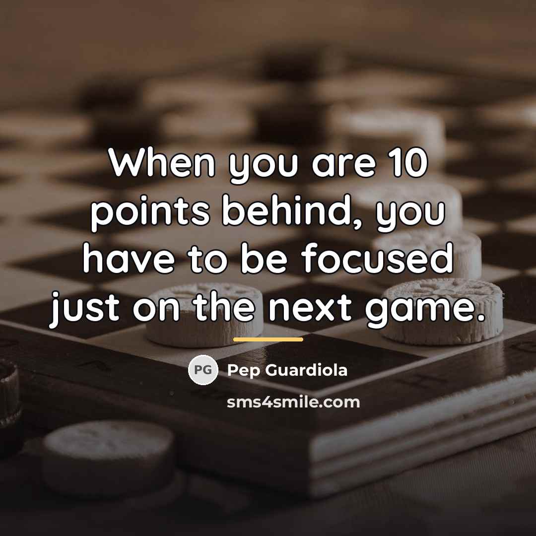 “When you are 10 points behind, you have to be…” quote by Pep Guardiola