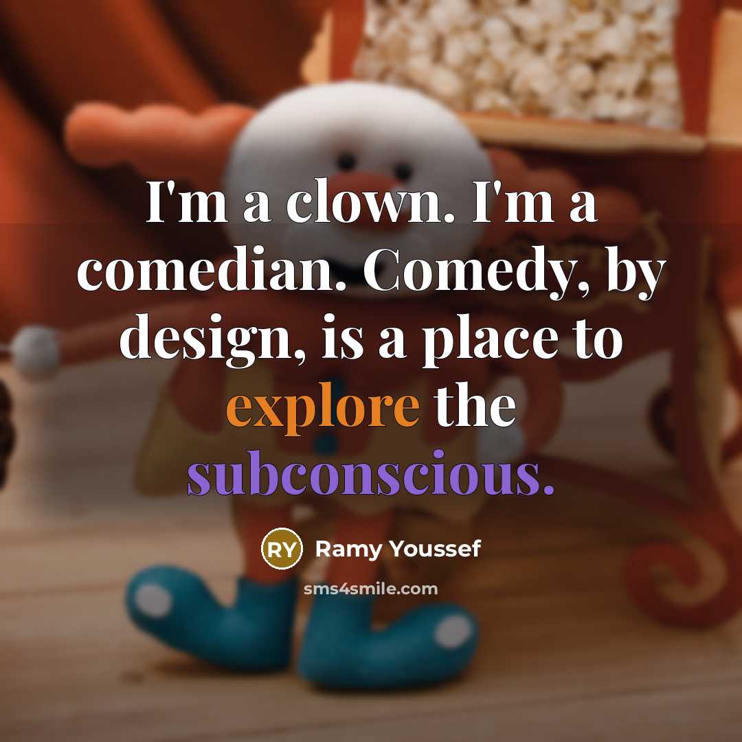 “I'm a clown. I'm a comedian. Comedy, by design, is…” quote by Ramy Youssef
