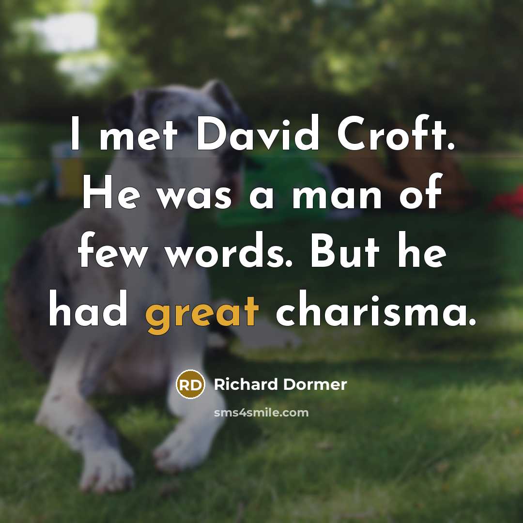 “I met David Croft. He was a man of few…” quote by Richard Dormer