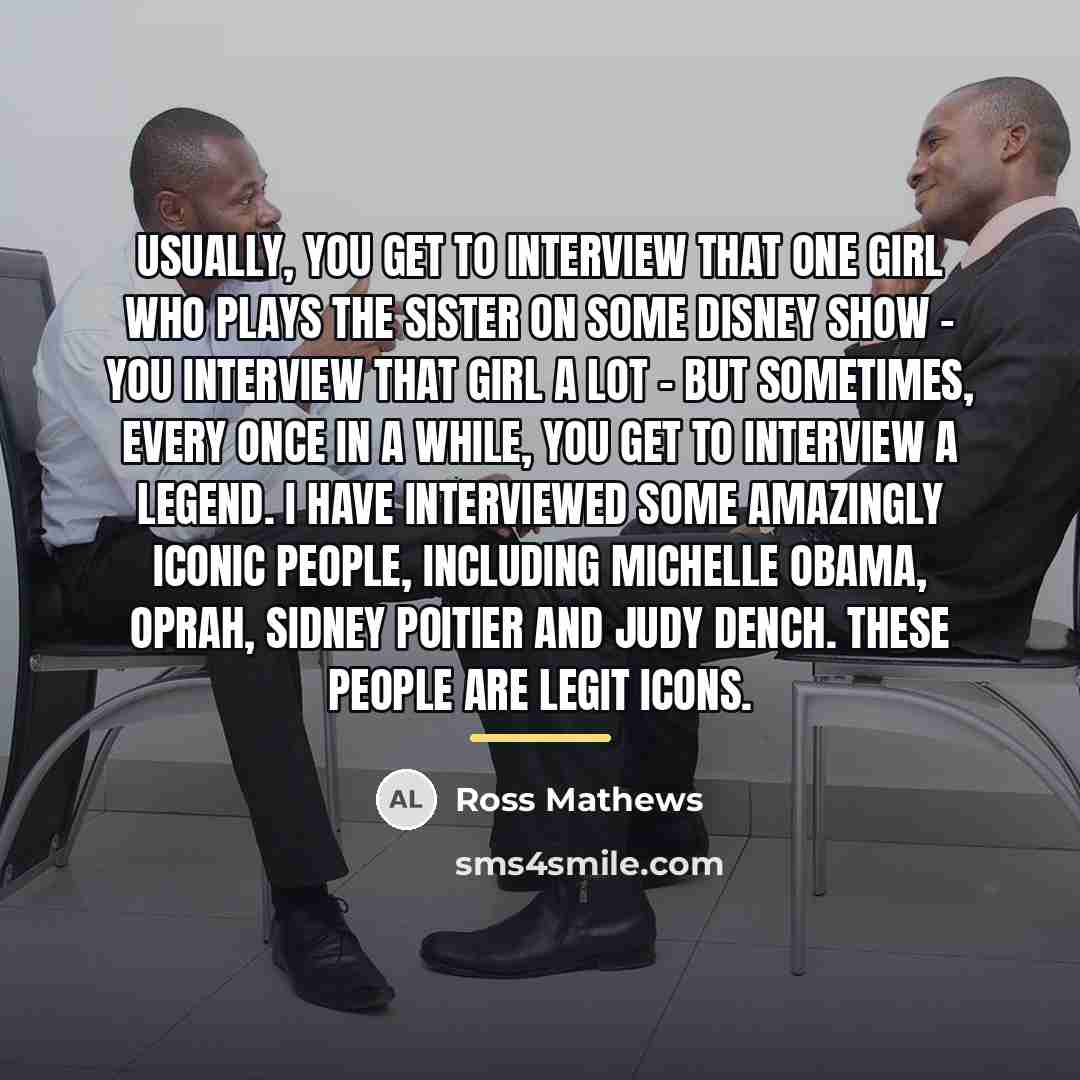 “Usually, you get to interview that one girl who plays…” quote by Ross Mathews