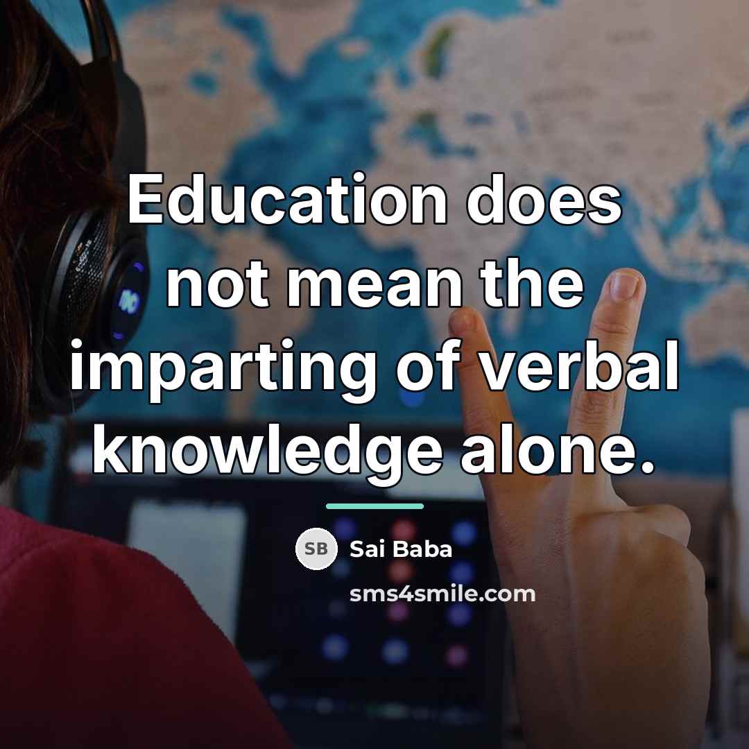 “Education does not mean the imparting of verbal knowledge alone.…” quote by Sai Baba