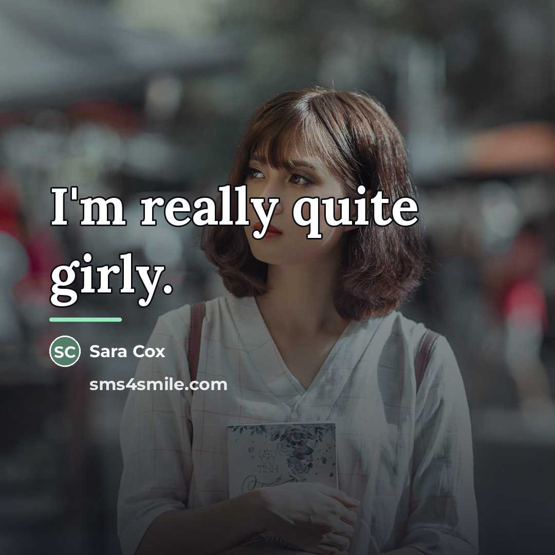 “I'm really quite girly.…” quote by Sara Cox