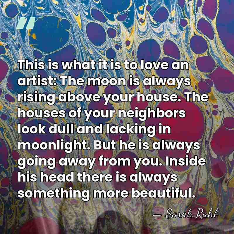 This is what it is to love an artist: The moon is&hellip; - Sarah Ruhl