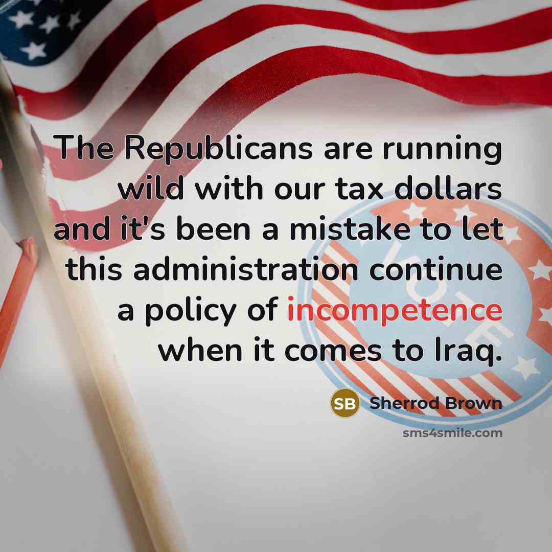 “The Republicans are running wild with our tax dollars and…” quote by Sherrod Brown