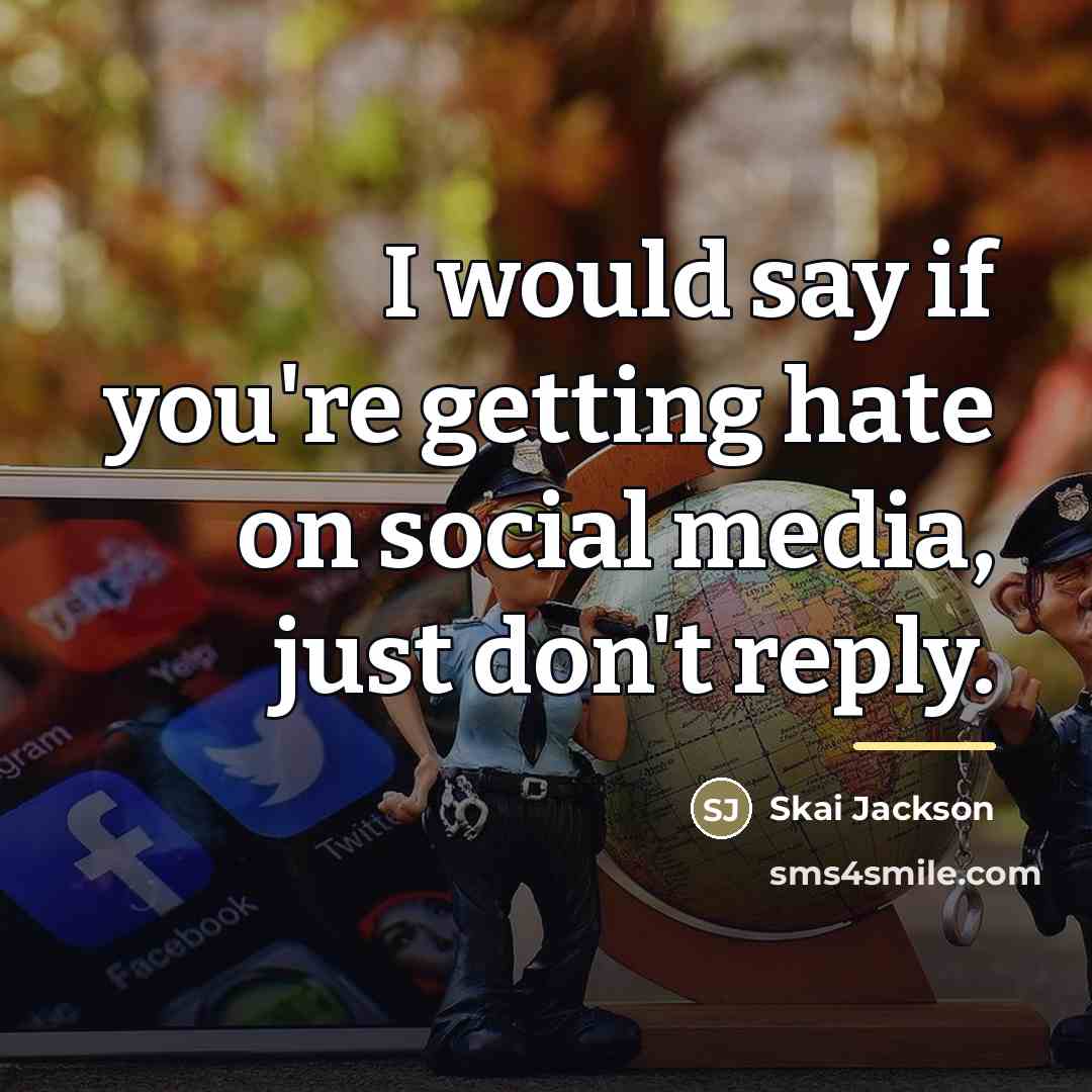 “I would say if you're getting hate on social media,…” quote by Skai Jackson