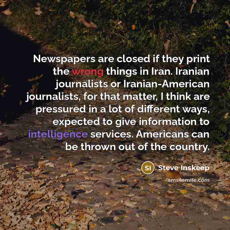 “Newspapers are closed if they print the wrong things in…” quote by Steve Inskeep