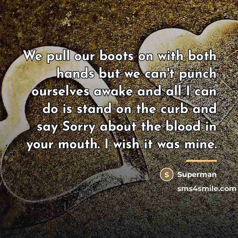 “We pull our boots on with both hands but we…” quote by Superman