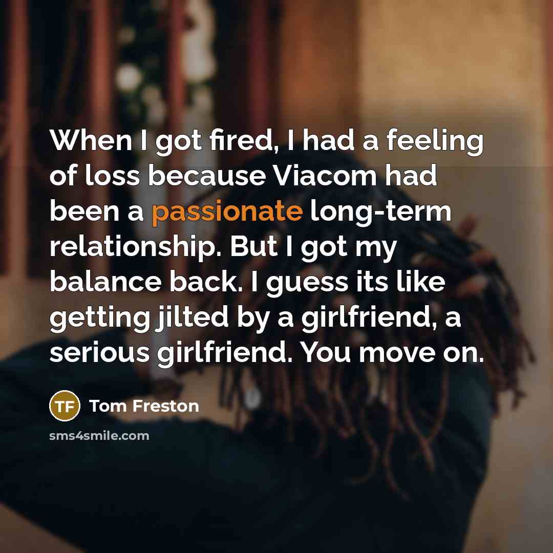 “When I got fired, I had a feeling of loss…” quote by Tom Freston