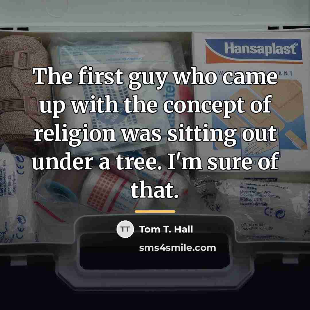 “The first guy who came up with the concept of…” quote by Tom T. Hall