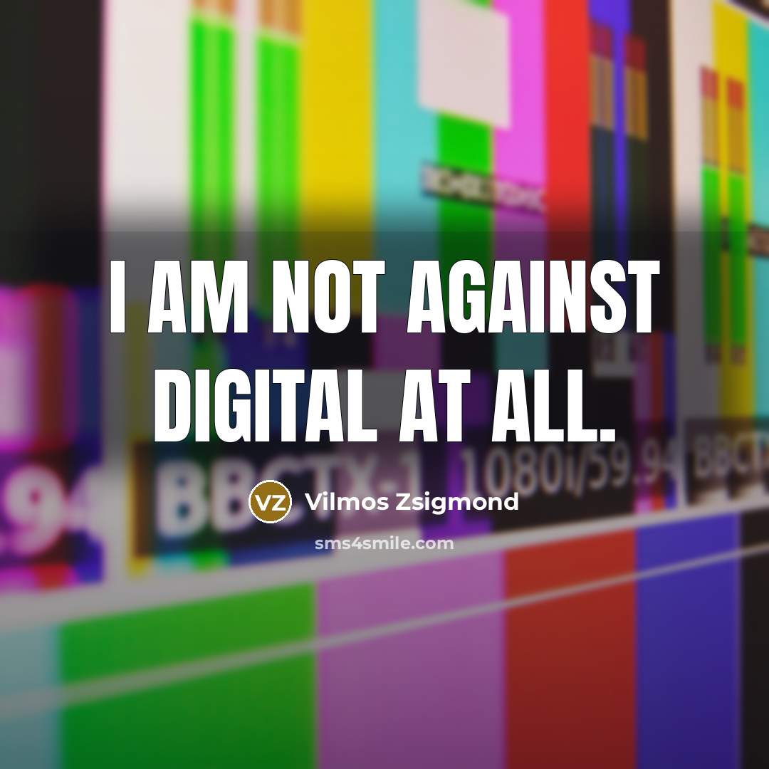 “I am not against digital at all.…” quote by Vilmos Zsigmond