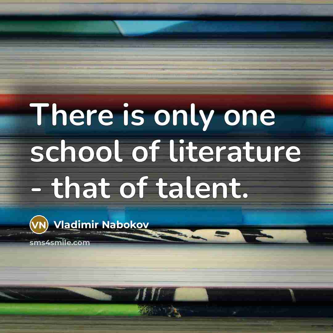 “There is only one school of literature - that of…” quote by Vladimir Nabokov