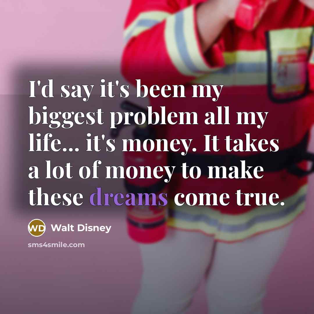 “I'd say it's been my biggest problem all my life...…” quote by Walt Disney