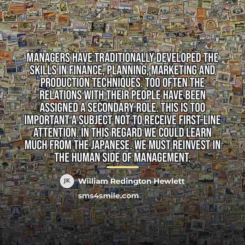 “Managers have traditionally developed the skills in finance, planning, marketing…” quote by William Redington Hewlett