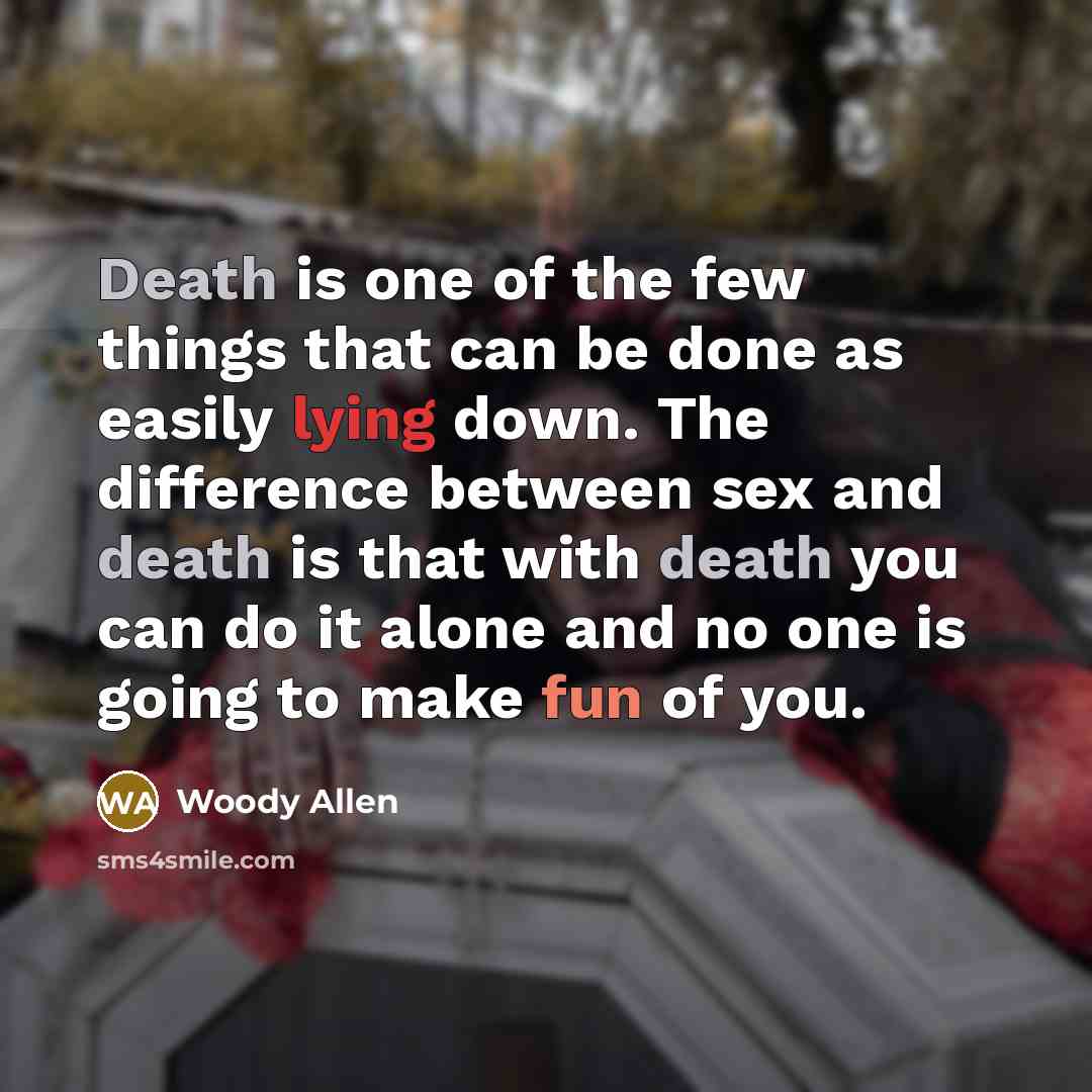 “Death is one of the few things that can be…” quote by Woody Allen