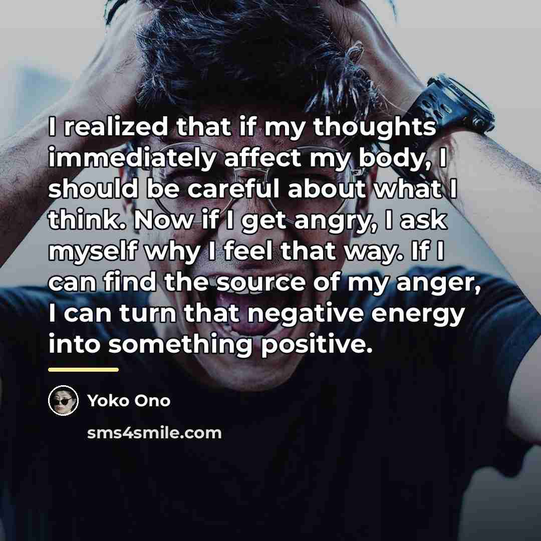 “I realized that if my thoughts immediately affect my body,…” quote by Yoko Ono