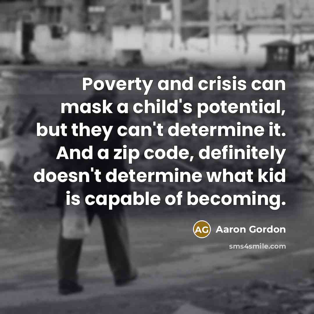 “Poverty and crisis can mask a child's potential, but they…” quote by Aaron Gordon
