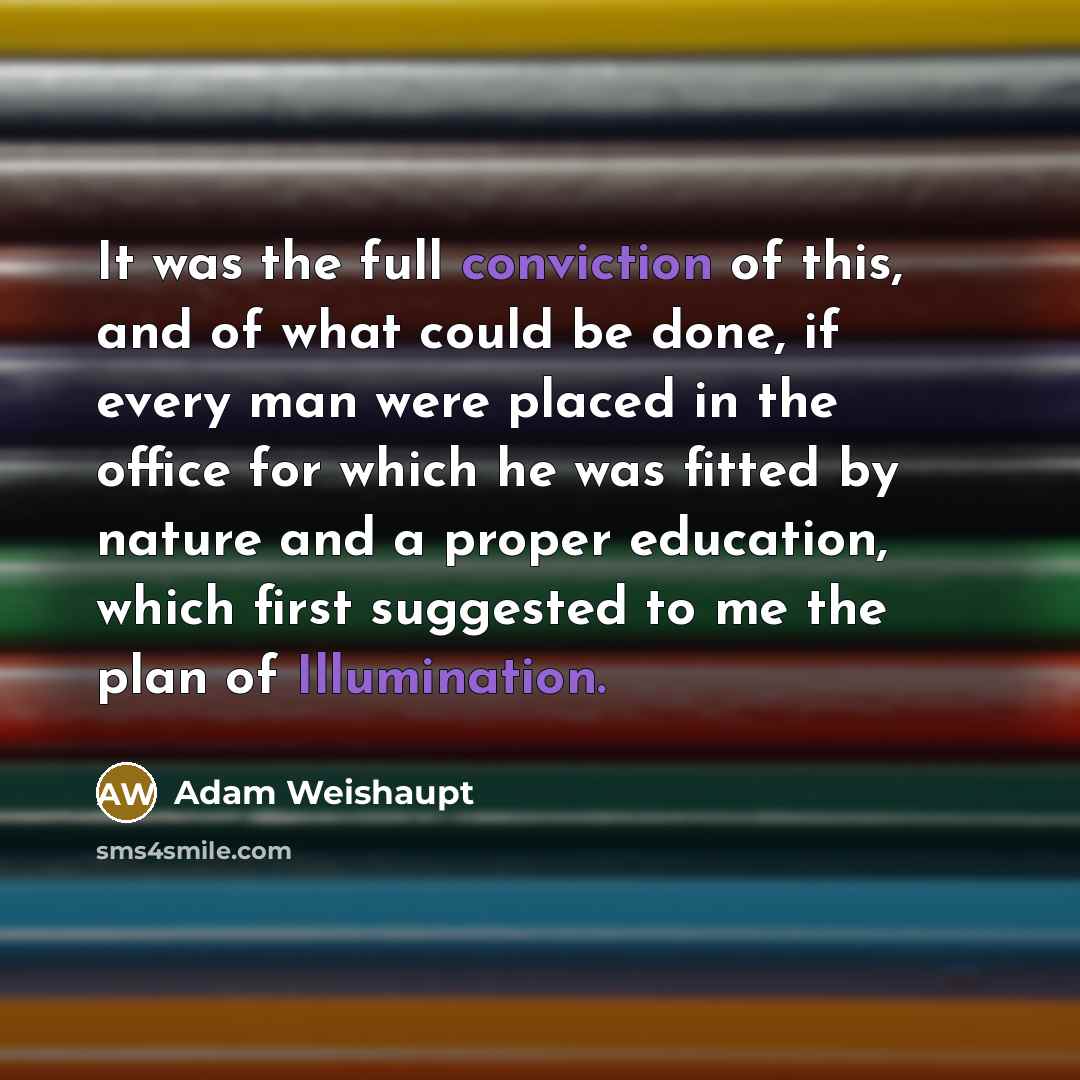 “It was the full conviction of this, and of what…” quote by Adam Weishaupt
