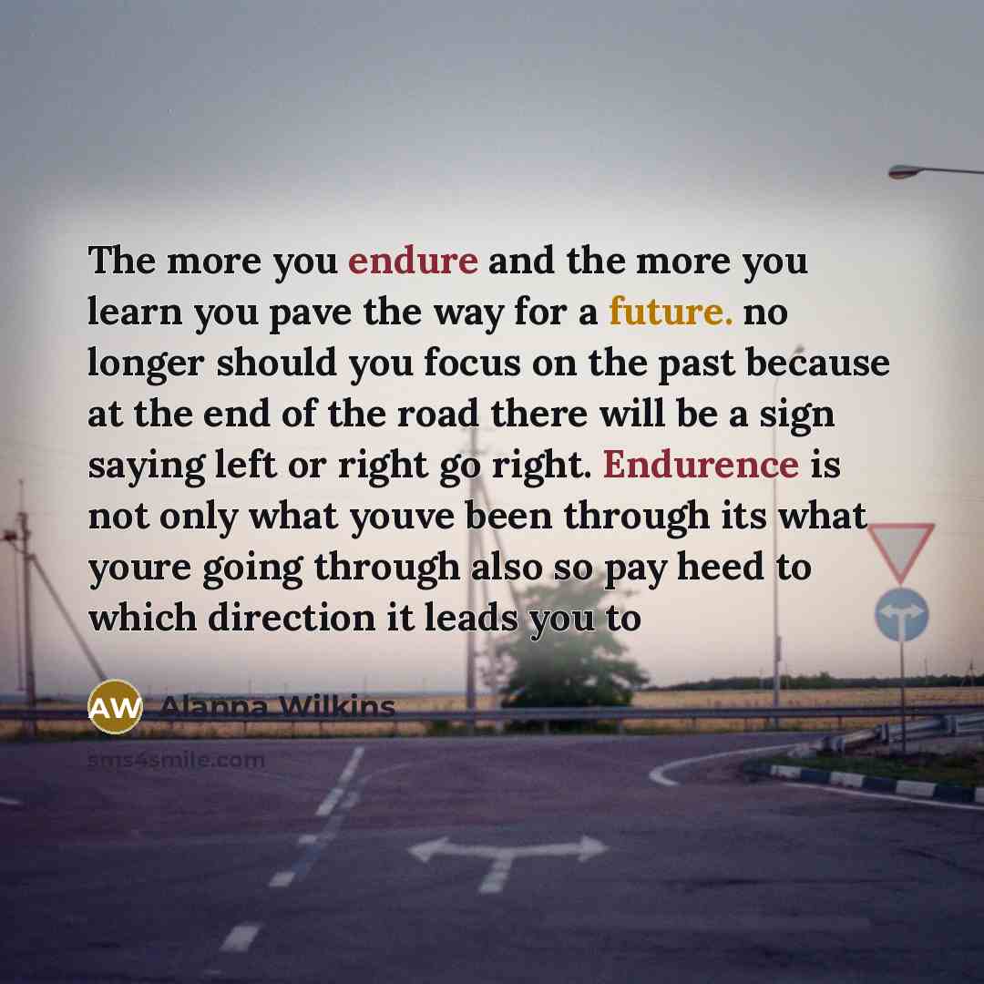 “The more you endure and the more you learn you…” quote by Alanna Wilkins