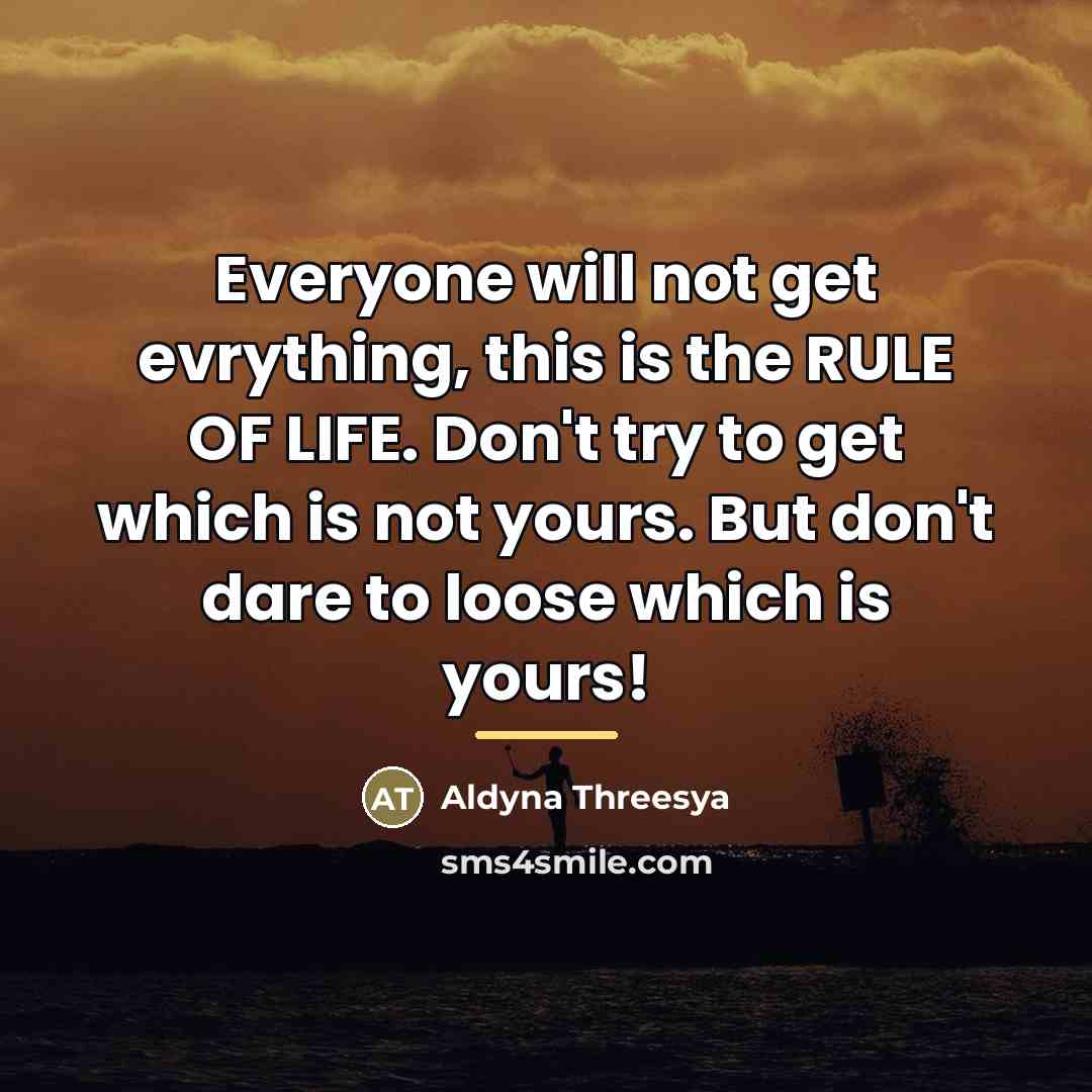 “Everyone will not get evrything, this is the RULE OF…” quote by Aldyna Threesya
