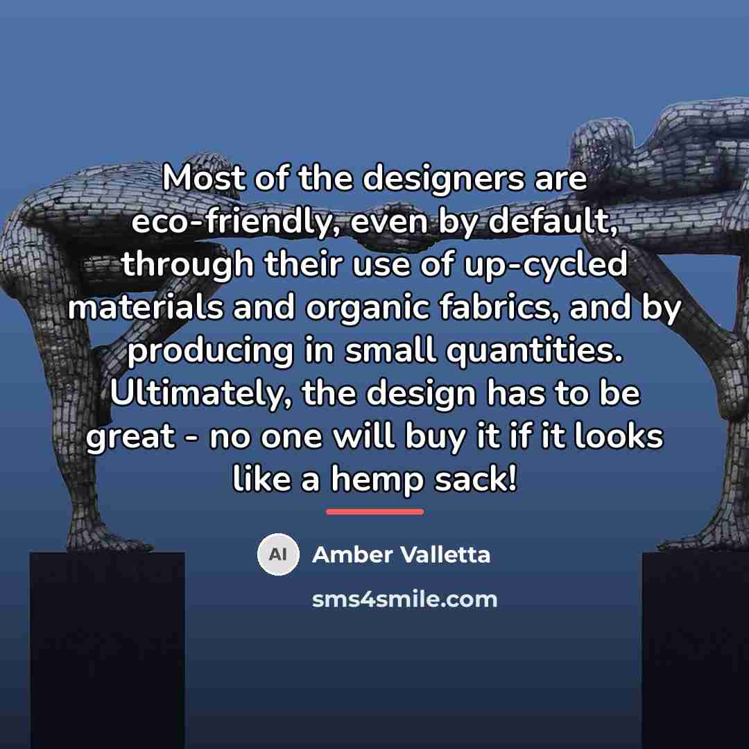 “Most of the designers are eco-friendly, even by default, through…” quote by Amber Valletta