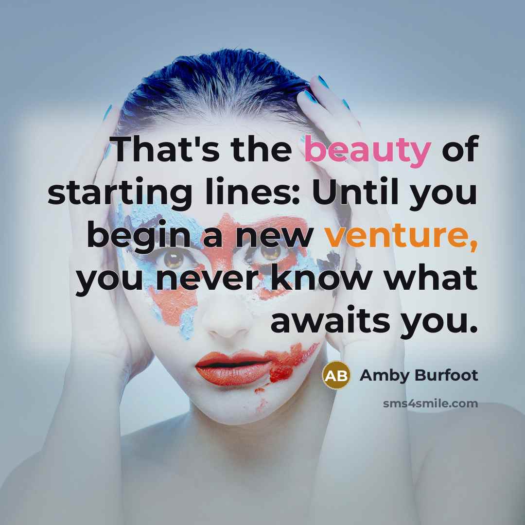 “That's the beauty of starting lines: Until you begin a…” quote by Amby Burfoot