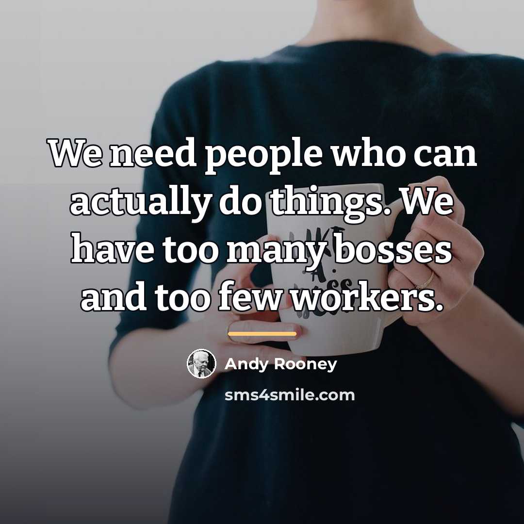 “We need people who can actually do things. We have…” quote by Andy Rooney
