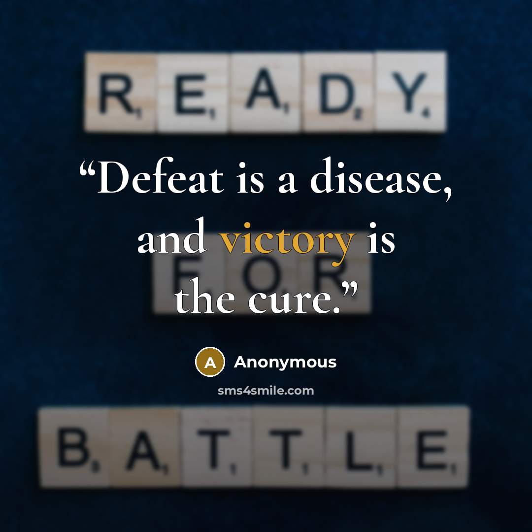 “Defeat is a disease, and victory is the cure.” quote by Anonymous