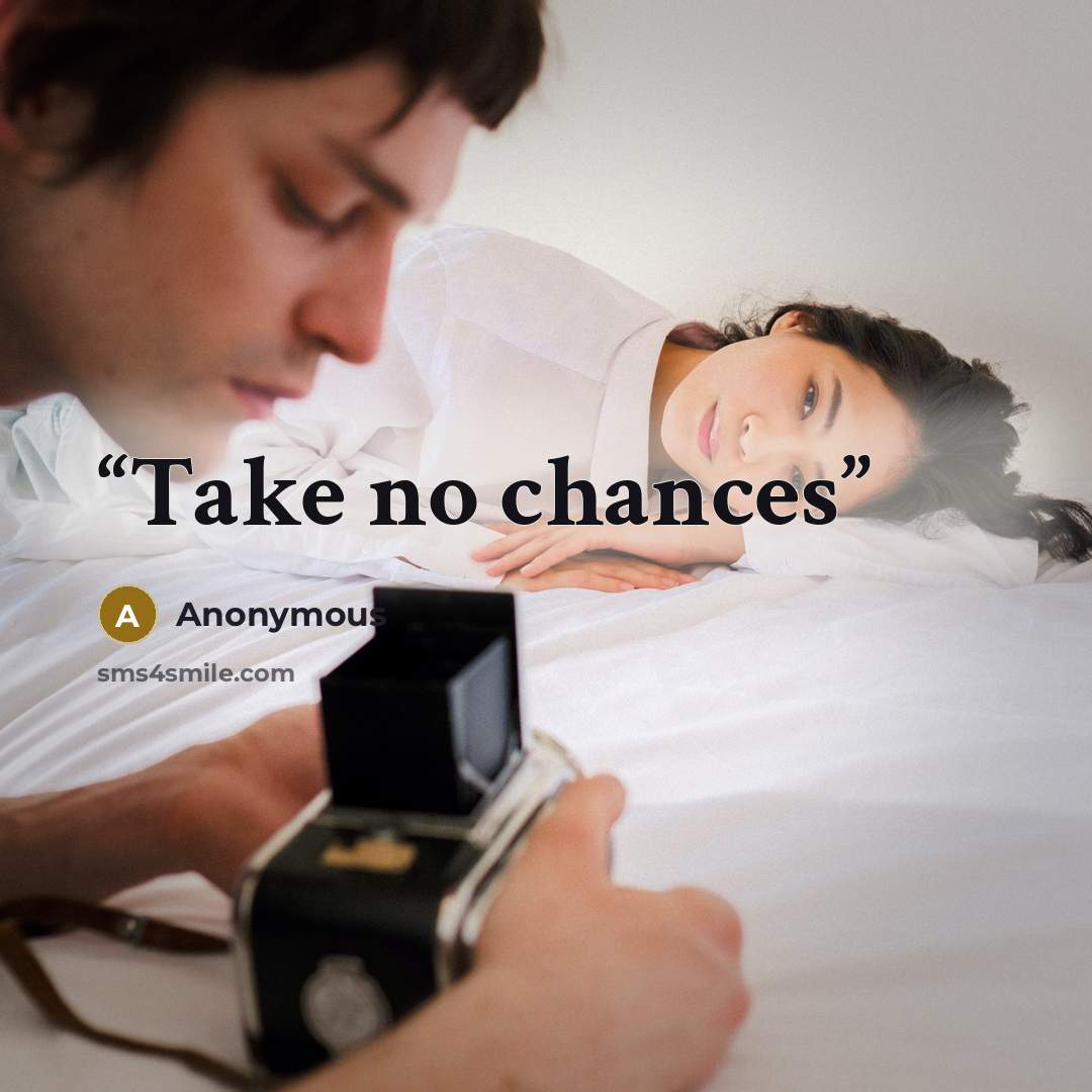 “Take no chances” quote by Anonymous
