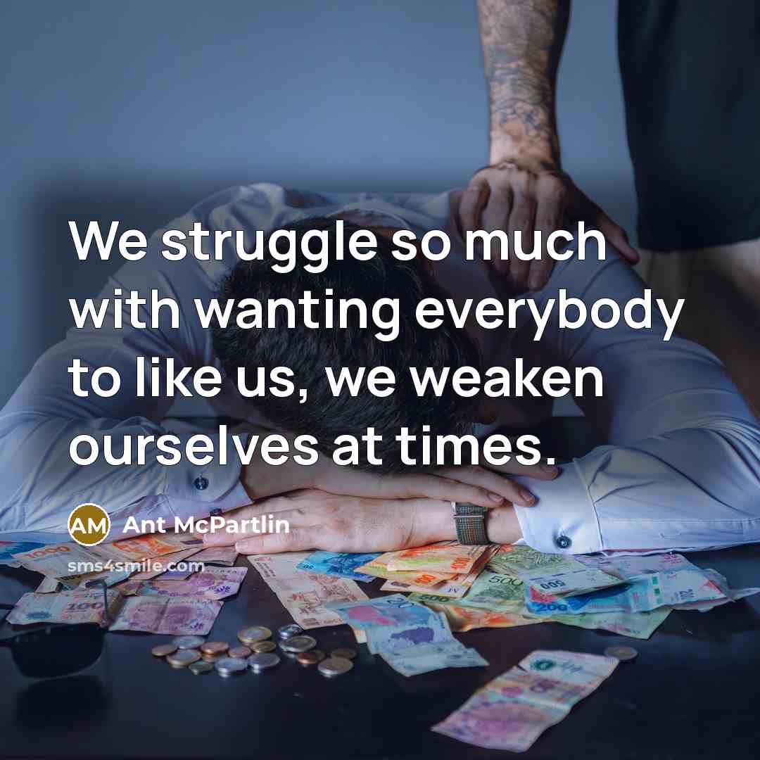 “We struggle so much with wanting everybody to like us,…” quote by Ant McPartlin