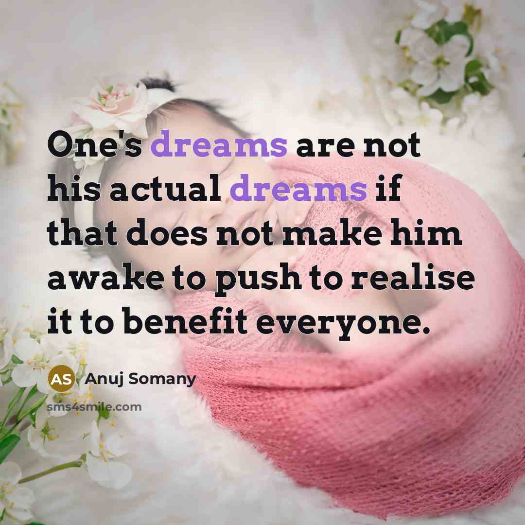 “One's dreams are not his actual dreams if that does…” quote by Anuj Somany