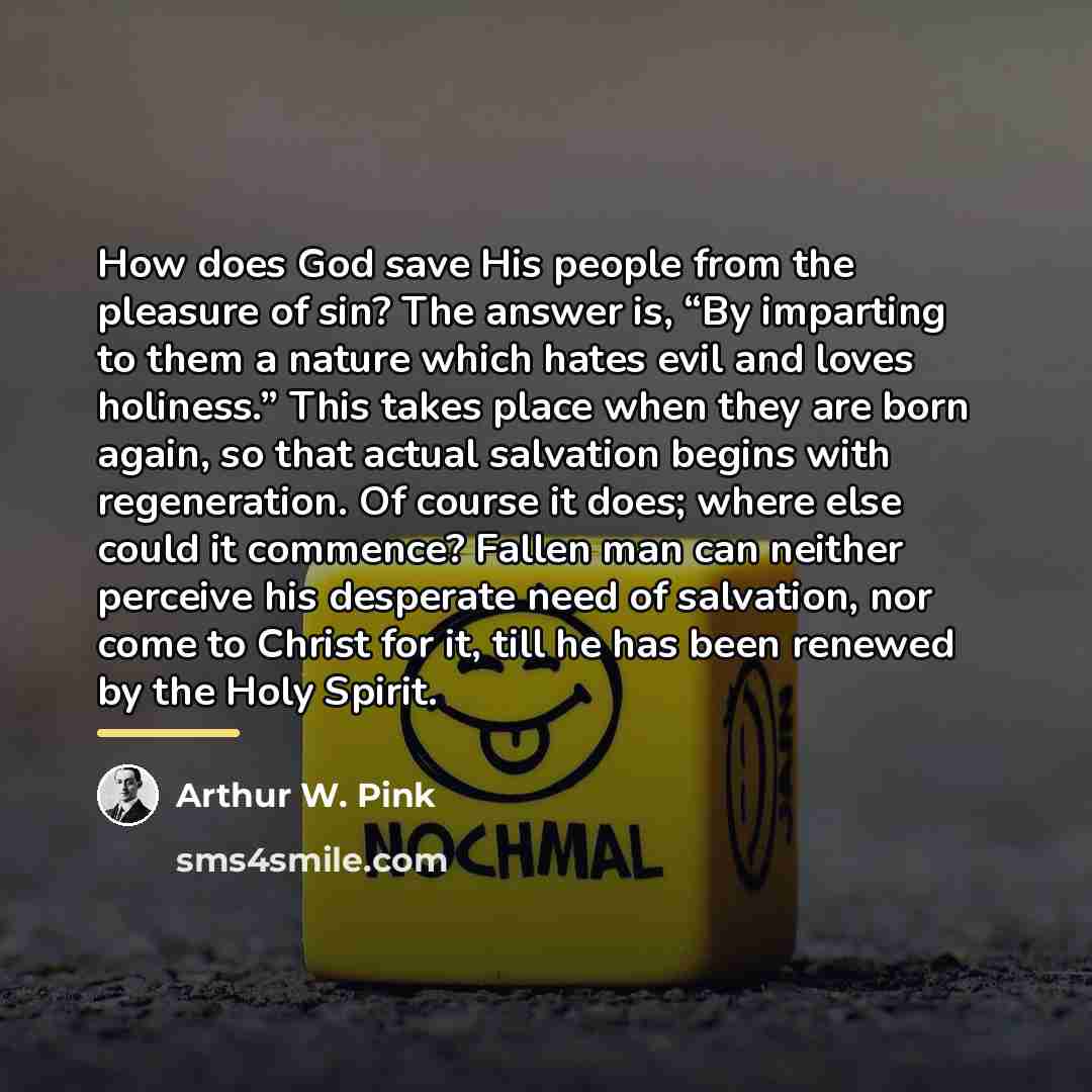“How does God save His people from the pleasure of…” quote by Arthur W. Pink
