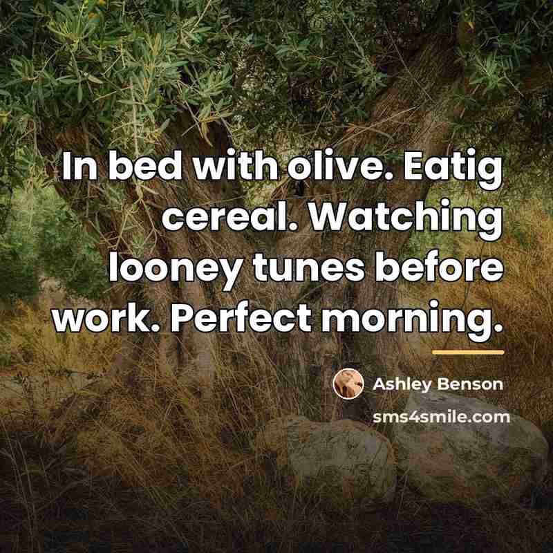 “In bed with olive. Eatig cereal. Watching looney tunes before…” quote by Ashley Benson
