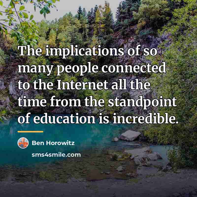 “The implications of so many people connected to the Internet…” quote by Ben Horowitz
