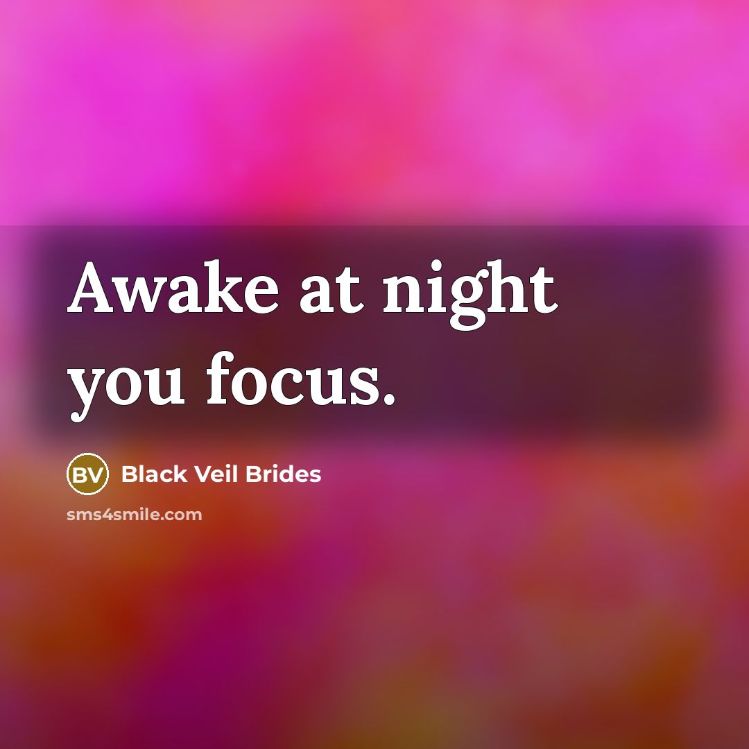 “Awake at night you focus.” quote by Black Veil Brides
