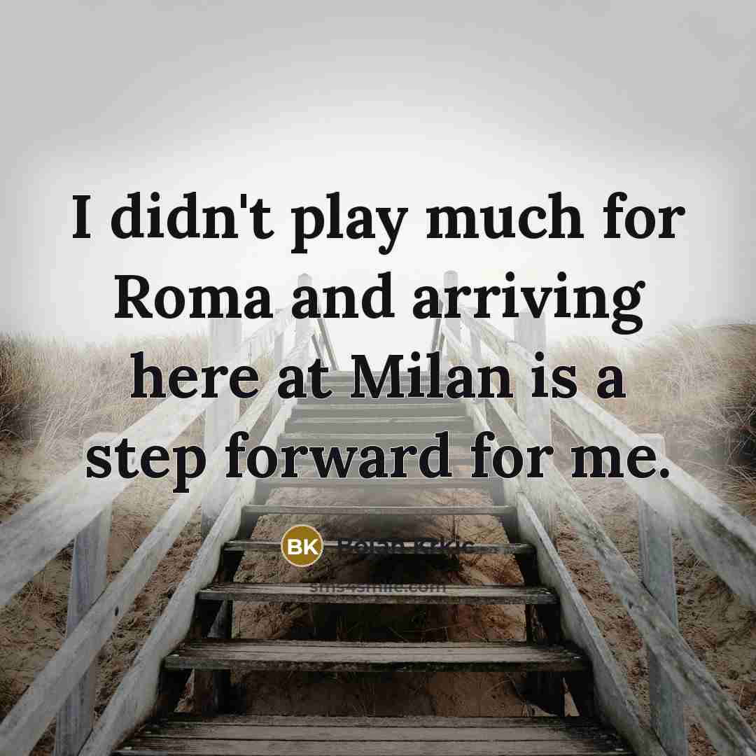 “I didn't play much for Roma and arriving here at…” quote by Bojan Krkic